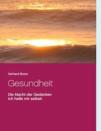 Gesundheit  Die Macht der Gedanken - Gerhard Bruns - E-Book