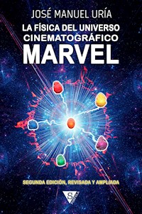 La física del Universo Cinematográfico Marvel - José Manuel Uría - E-Book