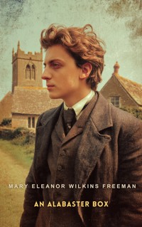 An Alabaster Box - Mary Eleanor Wilkins Freeman - E-Book