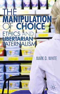 The Manipulation of Choice - M. White - E-Book