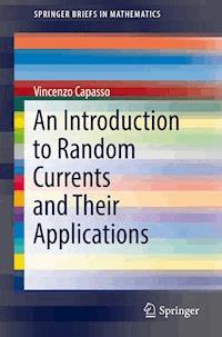 An Introduction to Random Currents and Their Applications - Vincenzo Capasso - E-Book