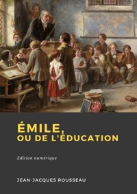 Émile, ou De l'éducation - Jean-Jacques Rousseau - E-Book