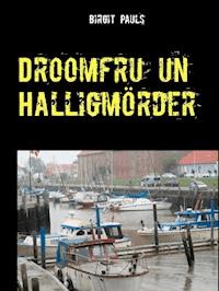 Droomfru un Halligmörder - Birgit Pauls - E-Book