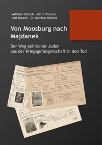 Von Moosburg nach Majdanek - Dominik Reither - E-Book