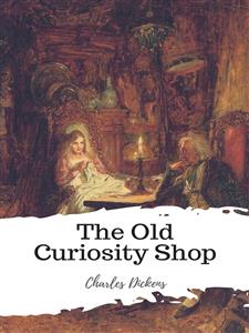 The Old Curiosity Shop - Charles Dickens. - E-Book
