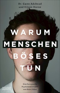 Warum Menschen Böses tun - Gwen Adshead - E-Book