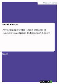 Physical and Mental Health Impacts of Housing to Australian Indigenous Children - Patrick Kimuyu - E-Book