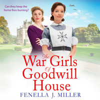 The War Girls of Goodwill House - The start of a brand new historical saga series by Fenella J. Miller for 2022 (Unabridged) - Fenella J. Miller - Hörbuch