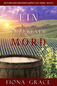 Ein erlesener Mord (Ein Toskanischer Weingarten Cozy-Krimi – Buch 1) - Fiona Grace - E-Book + Hörbuch