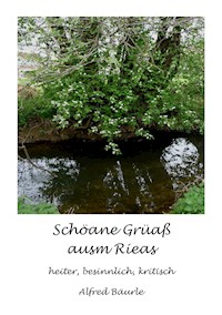 Schöane Grüaß ausm Rieas - Alfred Bäurle - E-Book