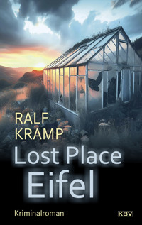 Lost Place Eifel - Kramp Ralf - E-Book