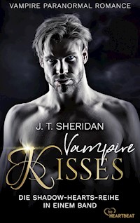 Vampire Kisses - Die Shadow-Hearts-Reihe in einem Band - J.T. Sheridan - E-Book
