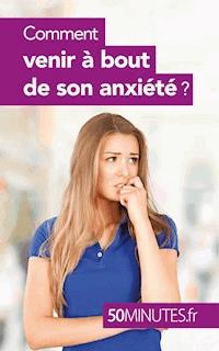 Comment venir à bout de son anxiété ? - Barbara Radomme - E-Book