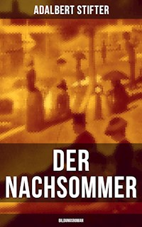 Der Nachsommer: Bildungsroman - Adalbert  Stifter - E-Book