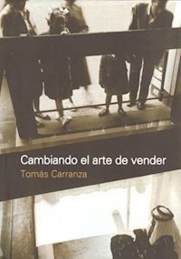 Cambiando el arte de vender - Tomas Carranza - E-Book
