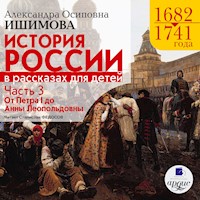 История России в рассказах для детей. Часть 3 - Александра Ишимова - Hörbuch