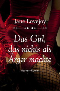 Das Girl, das nichts als Ärger machte - Jane Lovejoy - E-Book