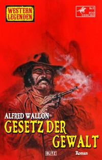 Western Legenden 61: Gesetz der Gewalt - Alfred Wallon - E-Book