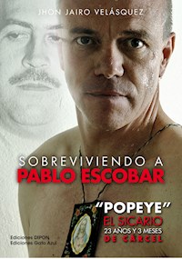 Sobreviviendo a Pablo Escobar - Jhon Jairo Velásquez Vásquez - E-Book