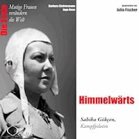 Die Erste - Himmelwärts (Die Kampfpilotin Sabiha Gökçen) - Barbara Sichtermann - Hörbuch