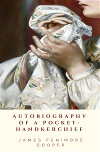 Autobiography of a Pocket-Handkerchief - James Fenimore Cooper - E-Book