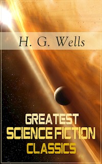 Greatest Science Fiction Classics of H. G. Wells - H. G. Wells - E-Book