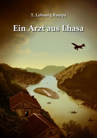 Ein Arzt aus Lhasa - T. Lobsang Rampa - kostenlos E-Book