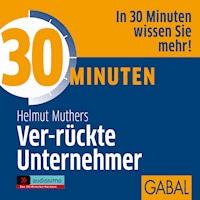 30 Minuten Ver-rückte Unternehmer - Helmut Muthers - Hörbuch
