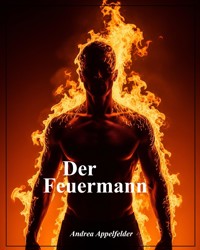Der Feuermann - Andrea Appelfelder - E-Book