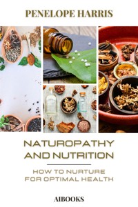 Naturopathy and nutrition - penelope harris - E-Book