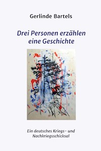 Drei Personen erzählen eine Geschichte - Gerlinde Bartels - E-Book