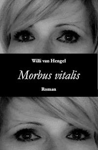 Morbus vitalis - Willi van Hengel - E-Book