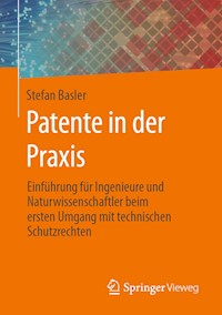 Patente in der Praxis - Stefan Basler - E-Book