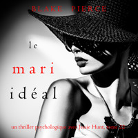 Le Mari Idéal (Un thriller psychologique avec Jessie Hunt, tome 22) - Blake Pierce - Hörbuch