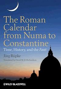 The Roman Calendar from Numa to Constantine - Jörg Rüpke - E-Book