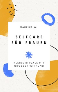Selfcare für Frauen - Mareike W. - E-Book