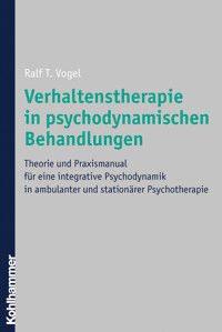 Verhaltenstherapie in psychodynamischen Behandlungen - Ralf T. Vogel - E-Book