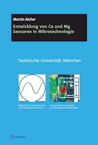 Entwicklung von Ca und Mg Sensoren in Mikrotechnologie - Martin Aicher - E-Book
