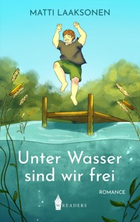 Unter Wasser sind wir frei - Matti Laaksonen - E-Book