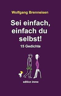 Sei einfach, einfach du selbst! - Wolfgang Brenneisen - E-Book