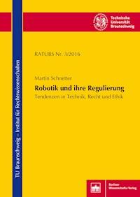 Robotik und ihre Regulierung - Martin Schnetter - E-Book