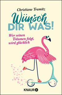Wünsch dir was! - Christiane Tramitz - E-Book