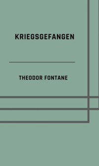 Kriegsgefangen - Theodor Fontane - E-Book