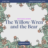 The Willow-Wren and the Bear - Story Time, Episode 60 (Unabridged) - Brothers Grimm - Hörbuch
