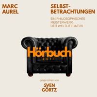 Selbstbetrachtungen. Ein philosophisches Meisterwerk. - Hörbuchzeit - Hörbuch