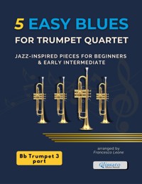 5 Easy Blues for Trumpet Quartet – Trumpet 3 in Bb - Francesco Leone - E-Book