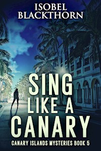 Sing Like A Canary - Isobel Blackthorn - E-Book