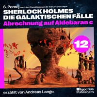 Abrechnung auf Aldebaran c (Sherlock Holmes - Die galaktischen Fälle, Folge 12) - Sir Arthur Conan Doyle - Hörbuch
