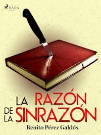 La razón de la sinrazón - Benito Pérez Gáldos - E-Book
