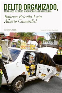 Delito organizado, mercados ilegales y democracia en Venezuela - Roberto Briceño León - E-Book